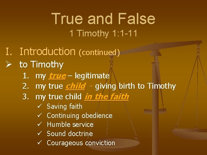 True and False 1 Timothy 1: 1 -11 I. Introduction (continued) Ø to Timothy