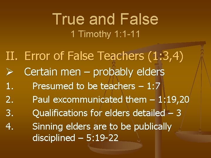 True and False 1 Timothy 1: 1 -11 II. Error of False Teachers (1: