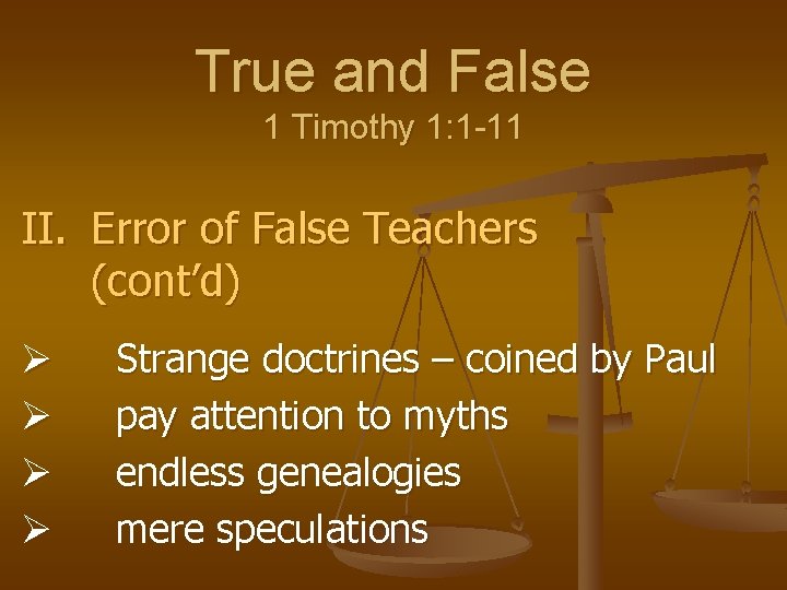 True and False 1 Timothy 1: 1 -11 II. Error of False Teachers (cont’d)