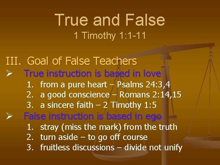 True and False 1 Timothy 1: 1 -11 III. Goal of False Teachers Ø