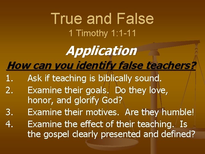 True and False 1 Timothy 1: 1 -11 Application How can you identify false