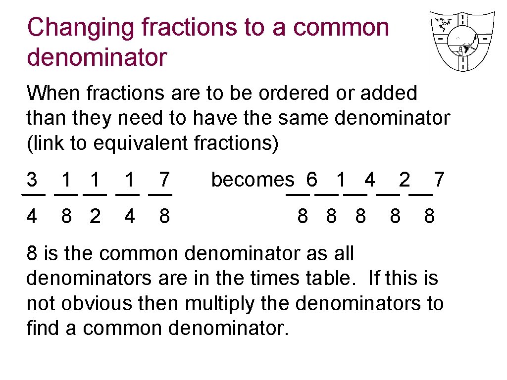 Changing fractions to a common denominator When fractions are to be ordered or added