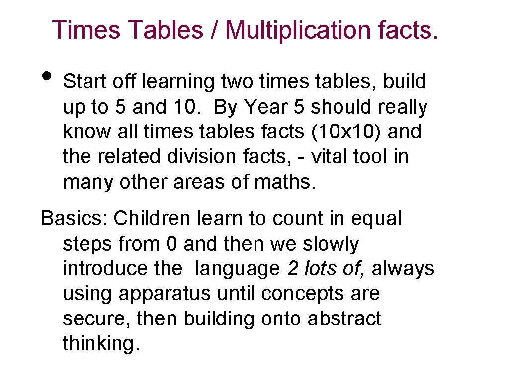 Times Tables / Multiplication facts. • Start off learning two times tables, build up
