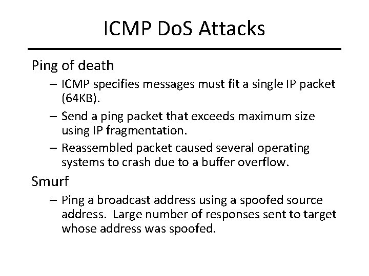 ICMP Do. S Attacks Ping of death – ICMP specifies messages must fit a