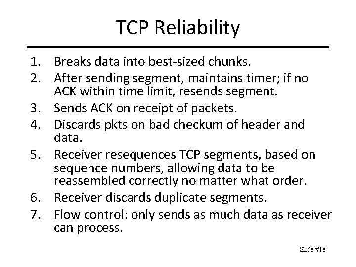 TCP Reliability 1. Breaks data into best-sized chunks. 2. After sending segment, maintains timer;