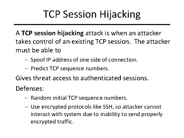 TCP Session Hijacking A TCP session hijacking attack is when an attacker takes control