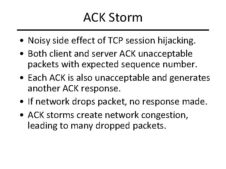 ACK Storm • Noisy side effect of TCP session hijacking. • Both client and