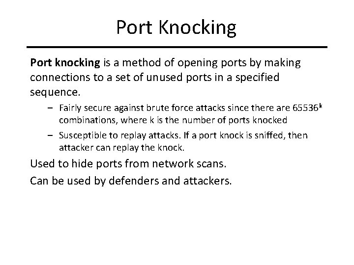 Port Knocking Port knocking is a method of opening ports by making connections to