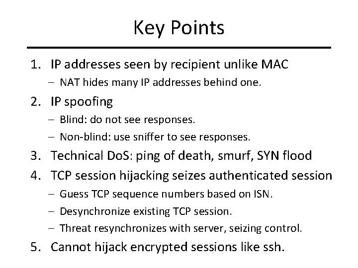 Key Points 1. IP addresses seen by recipient unlike MAC – NAT hides many