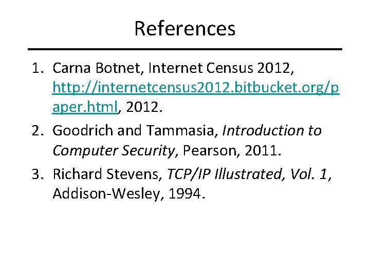 References 1. Carna Botnet, Internet Census 2012, http: //internetcensus 2012. bitbucket. org/p aper. html,