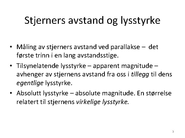 Stjerners avstand og lysstyrke • Måling av stjerners avstand ved parallakse – det første