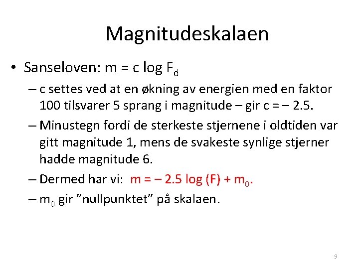 Magnitudeskalaen • Sanseloven: m = c log Fd – c settes ved at en