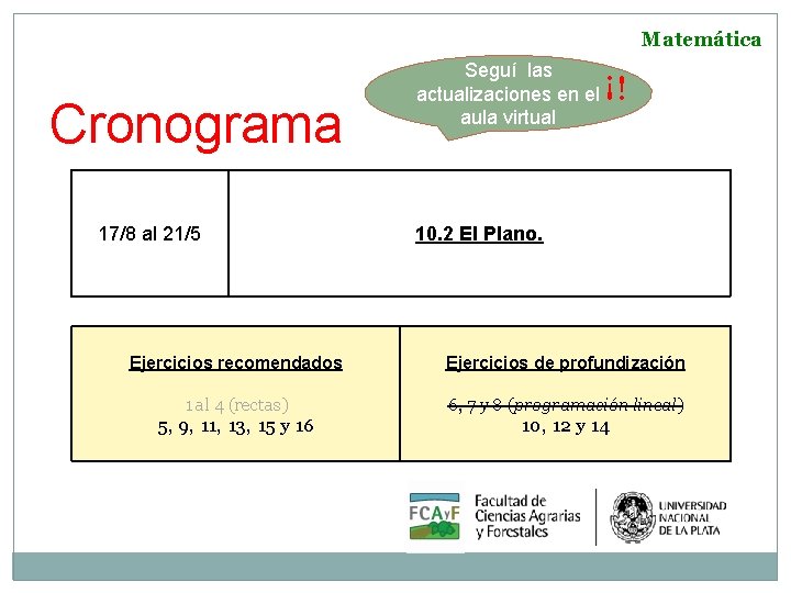 Matemática Cronograma 17/8 al 21/5 Seguí las actualizaciones en el aula virtual ¡! 10.