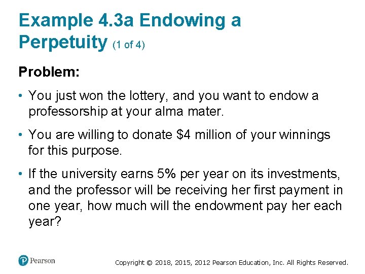 Example 4. 3 a Endowing a Perpetuity (1 of 4) Problem: • You just