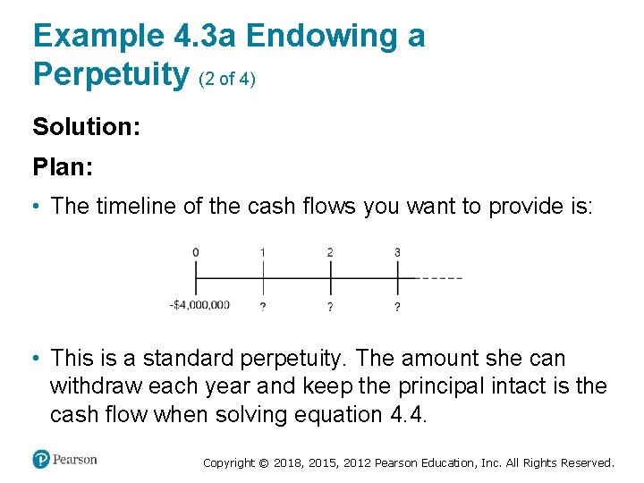 Example 4. 3 a Endowing a Perpetuity (2 of 4) Solution: Plan: • The
