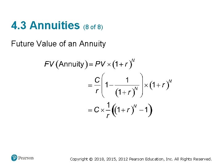 4. 3 Annuities (8 of 8) Future Value of an Annuity Copyright © 2018,