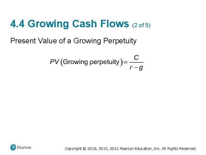 4. 4 Growing Cash Flows (2 of 5) Present Value of a Growing Perpetuity