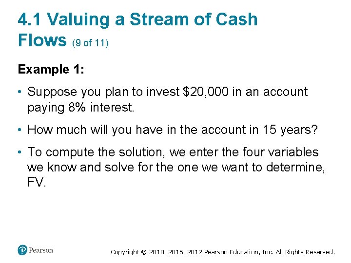 4. 1 Valuing a Stream of Cash Flows (9 of 11) Example 1: •