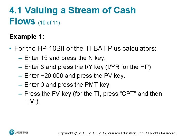 4. 1 Valuing a Stream of Cash Flows (10 of 11) Example 1: •