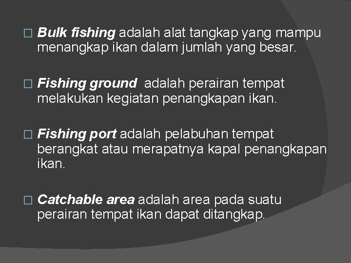 � Bulk fishing adalah alat tangkap yang mampu menangkap ikan dalam jumlah yang besar.