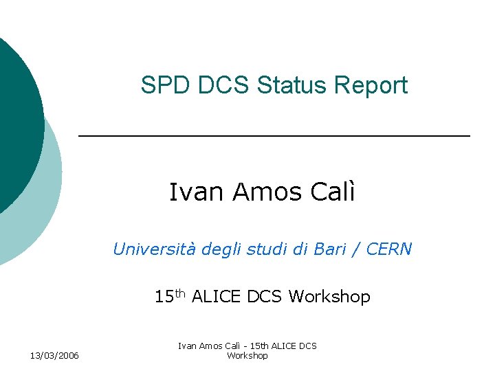 SPD DCS Status Report Ivan Amos Calì Università degli studi di Bari / CERN