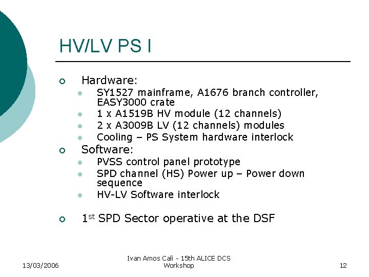 HV/LV PS I ¡ Hardware: l l ¡ Software: l l l ¡ 13/03/2006