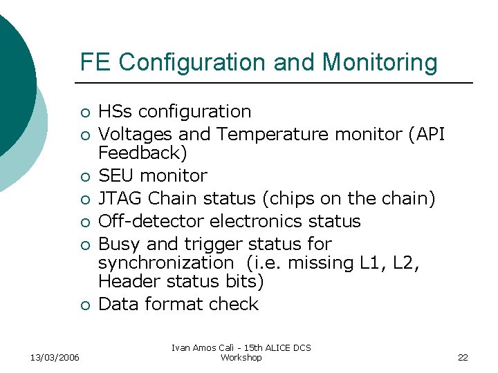 FE Configuration and Monitoring ¡ ¡ ¡ ¡ 13/03/2006 HSs configuration Voltages and Temperature