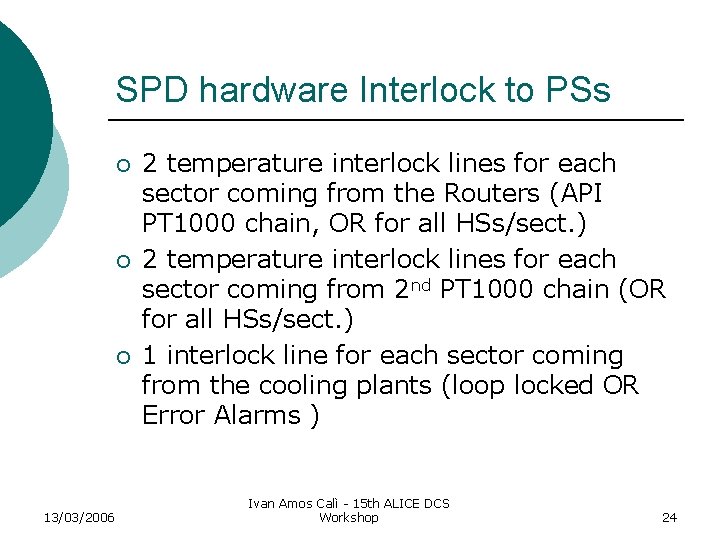 SPD hardware Interlock to PSs ¡ ¡ ¡ 13/03/2006 2 temperature interlock lines for