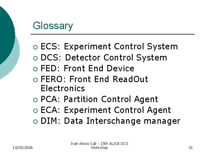 Glossary ECS: Experiment Control System ¡ DCS: Detector Control System ¡ FED: Front End