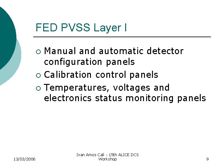 FED PVSS Layer I Manual and automatic detector configuration panels ¡ Calibration control panels