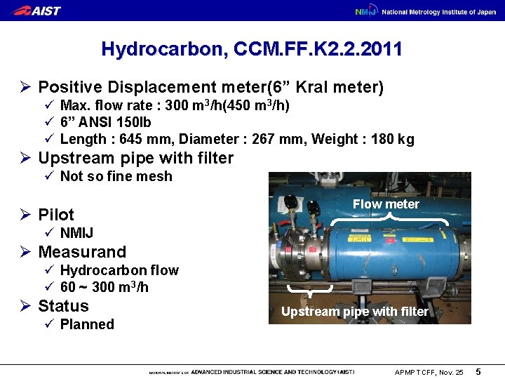 Hydrocarbon, CCM. FF. K 2. 2. 2011 Ø Positive Displacement meter(6” Kral meter) ü