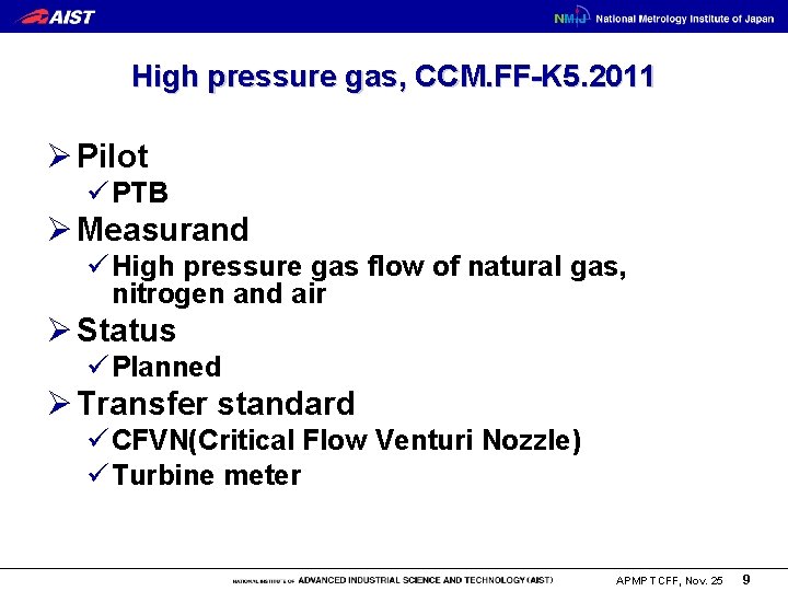 High pressure gas, CCM. FF-K 5. 2011 Ø Pilot ü PTB Ø Measurand ü