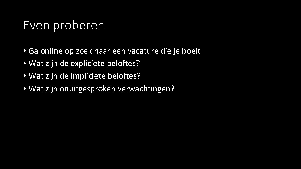 Even proberen • Ga online op zoek naar een vacature die je boeit •