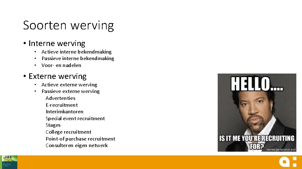 Soorten werving • Interne werving • Actieve interne bekendmaking • Passieve interne bekendmaking •