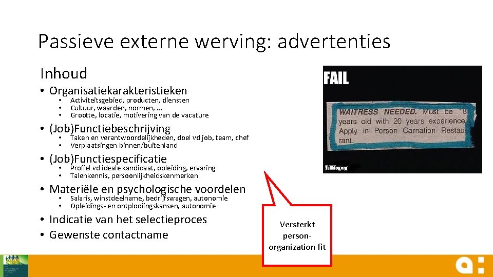 Passieve externe werving: advertenties Inhoud • Organisatiekarakteristieken • • • Activiteitsgebied, producten, diensten Cultuur,