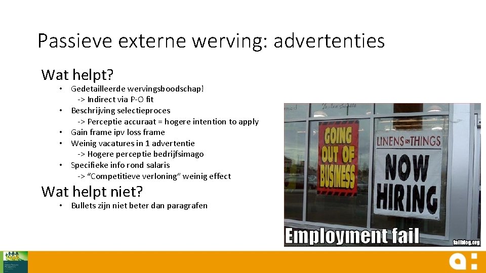 Passieve externe werving: advertenties Wat helpt? • Gedetailleerde wervingsboodschap! -> Indirect via P-O fit