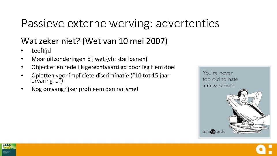 Passieve externe werving: advertenties Wat zeker niet? (Wet van 10 mei 2007) • •