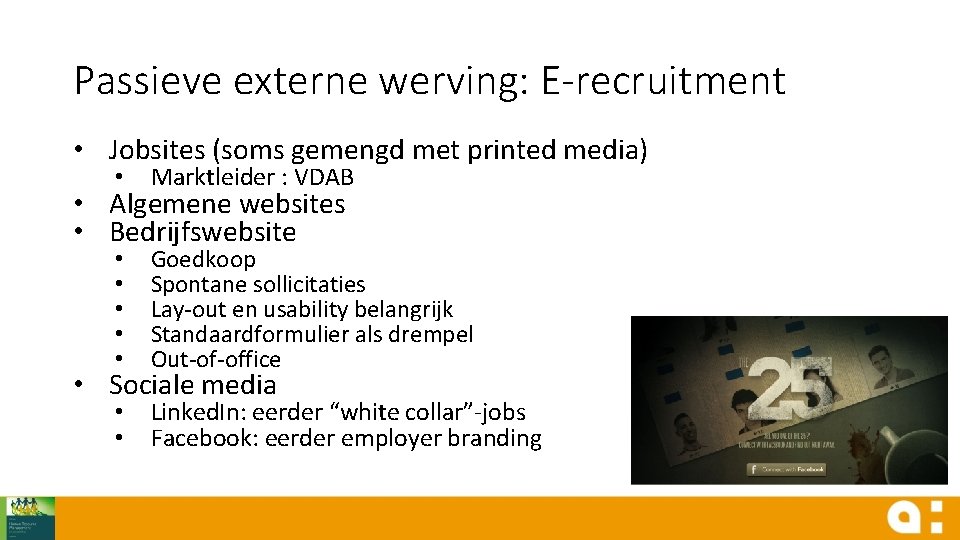 Passieve externe werving: E-recruitment • Jobsites (soms gemengd met printed media) • Marktleider :