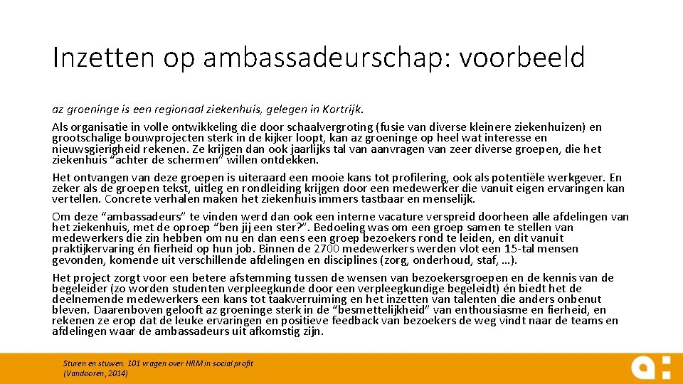 Inzetten op ambassadeurschap: voorbeeld az groeninge is een regionaal ziekenhuis, gelegen in Kortrijk. Als