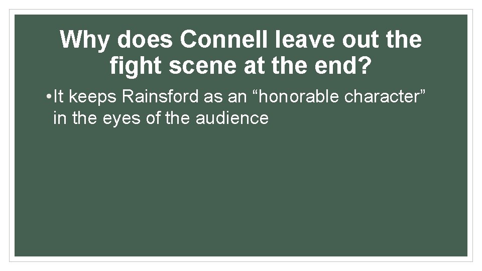 Why does Connell leave out the fight scene at the end? • It keeps