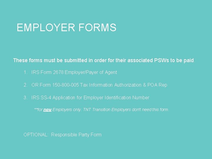 EMPLOYER FORMS These forms must be submitted in order for their associated PSWs to