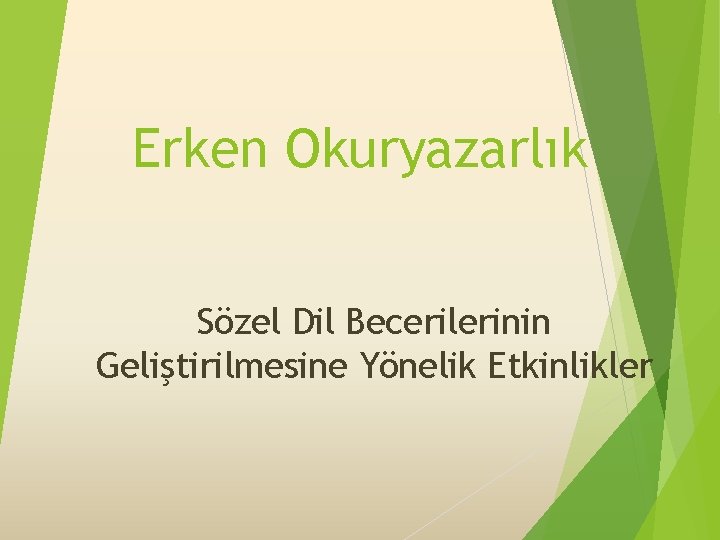 Erken Okuryazarlık Sözel Dil Becerilerinin Geliştirilmesine Yönelik Etkinlikler 