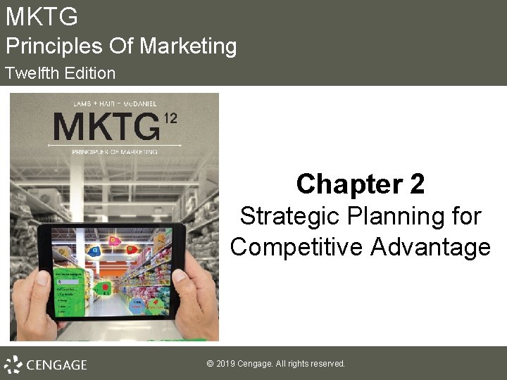 MKTG Principles Of Marketing Twelfth Edition Chapter 2 Strategic Planning for Competitive Advantage © MKTG Principles Of Marketing Twelfth Edition Chapter 2 Strategic Planning for Competitive Advantage ©