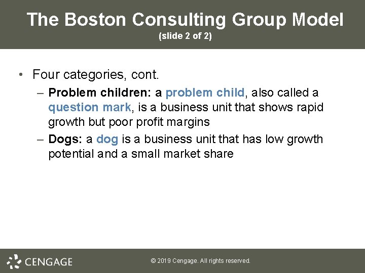 The Boston Consulting Group Model (slide 2 of 2) • Four categories, cont. – The Boston Consulting Group Model (slide 2 of 2) • Four categories, cont. –