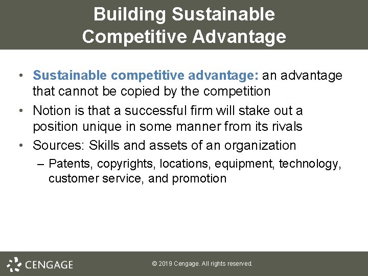 Building Sustainable Competitive Advantage • Sustainable competitive advantage: an advantage that cannot be copied Building Sustainable Competitive Advantage • Sustainable competitive advantage: an advantage that cannot be copied