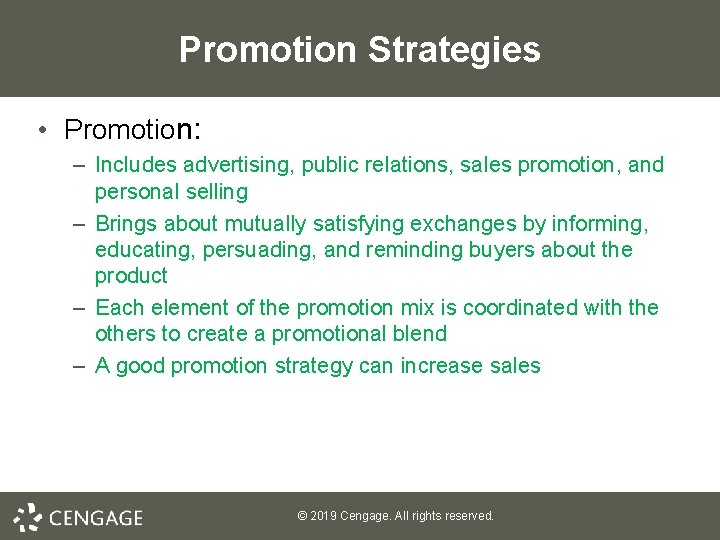 Promotion Strategies • Promotion: – Includes advertising, public relations, sales promotion, and personal selling Promotion Strategies • Promotion: – Includes advertising, public relations, sales promotion, and personal selling