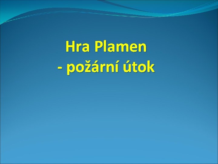 Hra Plamen - požární útok 