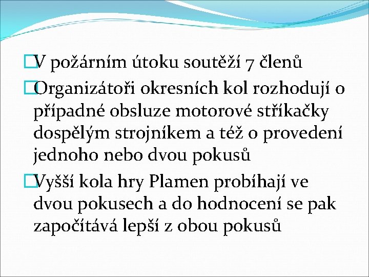 �V požárním útoku soutěží 7 členů �Organizátoři okresních kol rozhodují o případné obsluze motorové