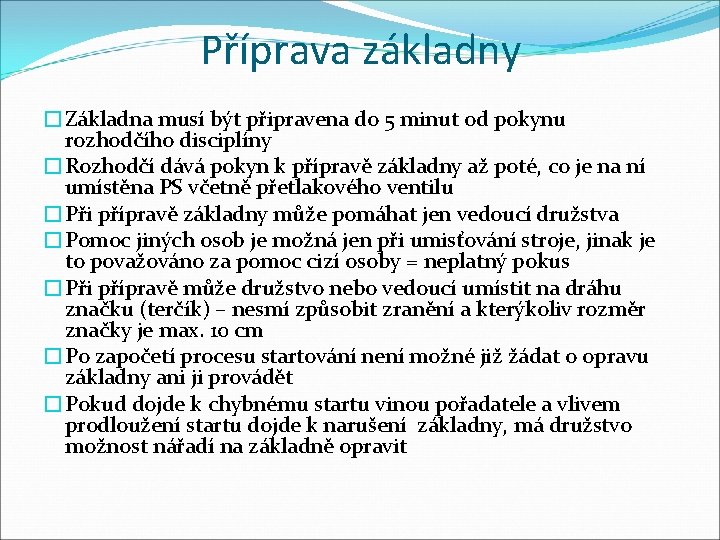 Příprava základny �Základna musí být připravena do 5 minut od pokynu rozhodčího disciplíny �Rozhodčí