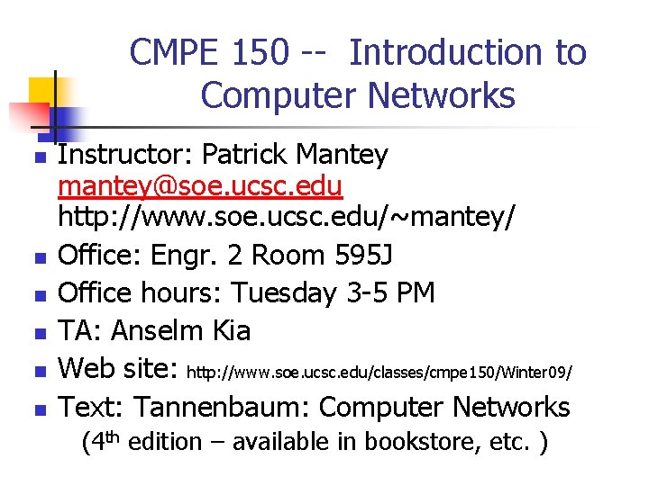 CMPE 150 -- Introduction to Computer Networks n n n Instructor: Patrick Mantey mantey@soe.